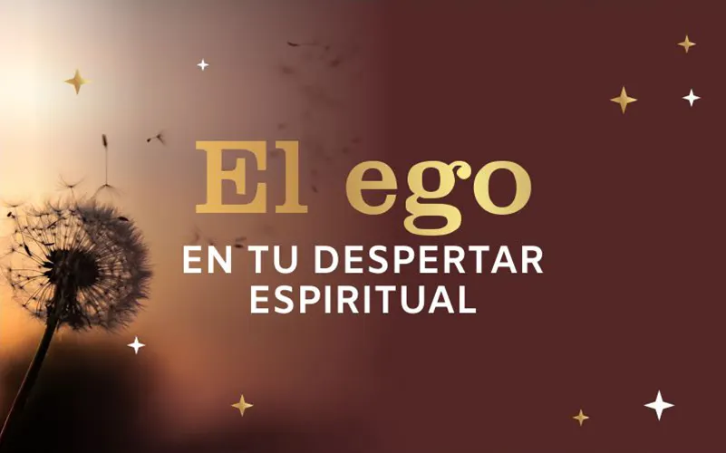 El Ego en Tu Despertar Espiritual