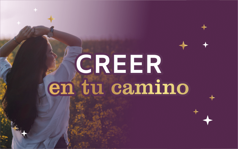 Aprende a creer en tu camino