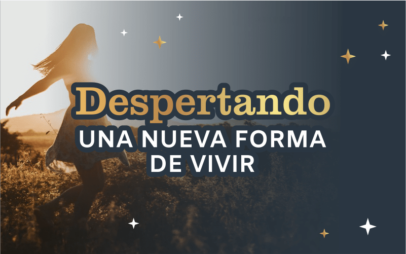 Despertando una Nueva Forma de Vivir